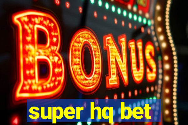 super hq bet